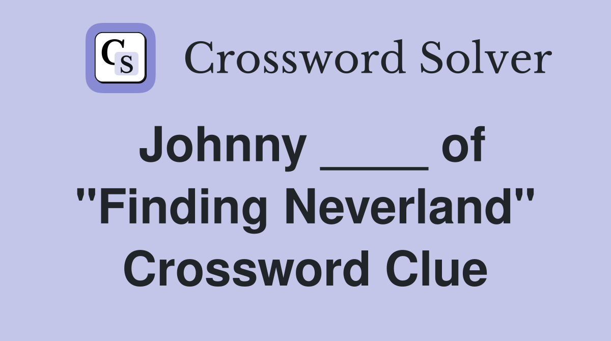 Johnny ____ of "Finding Neverland" Crossword Clue