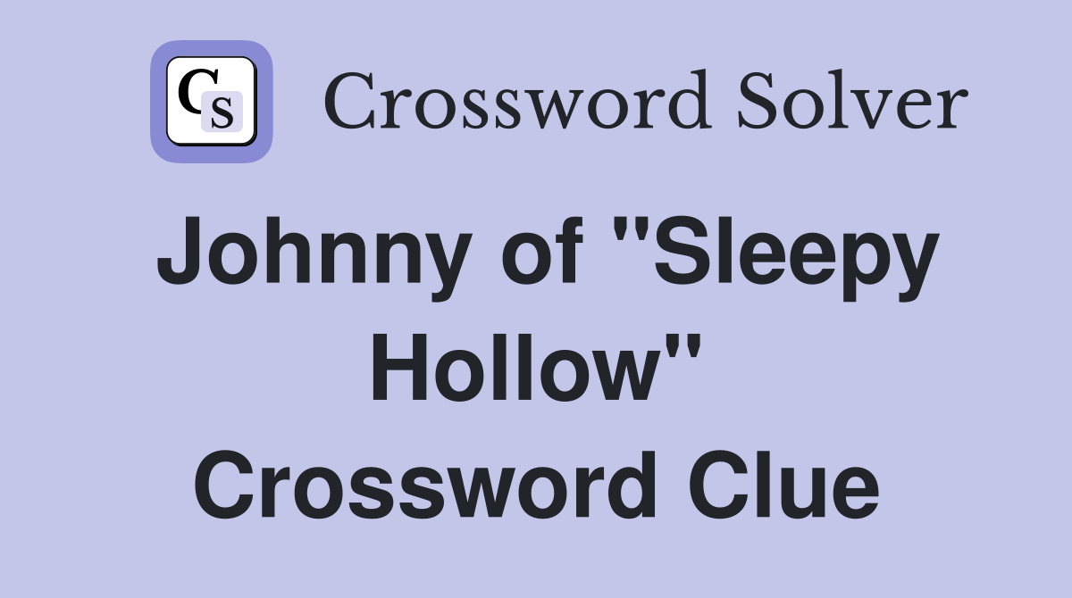 Johnny of "Sleepy Hollow" Crossword Clue