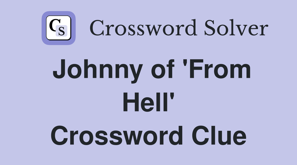 Johnny of 'From Hell' Crossword Clue