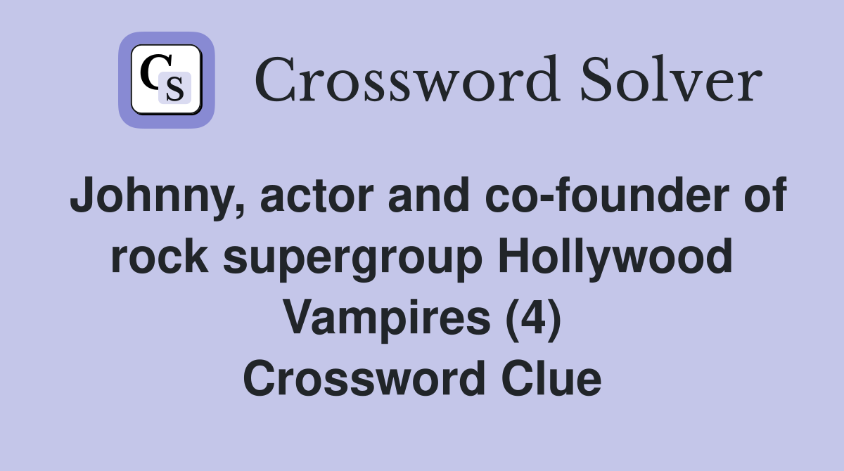 Johnny, actor and co-founder of rock supergroup Hollywood Vampires (4) Crossword Clue