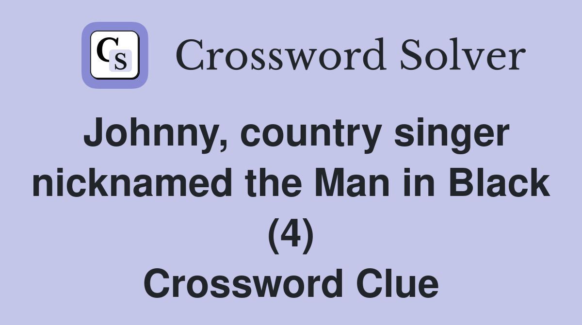 Johnny, country singer nicknamed the Man in Black (4) Crossword Clue