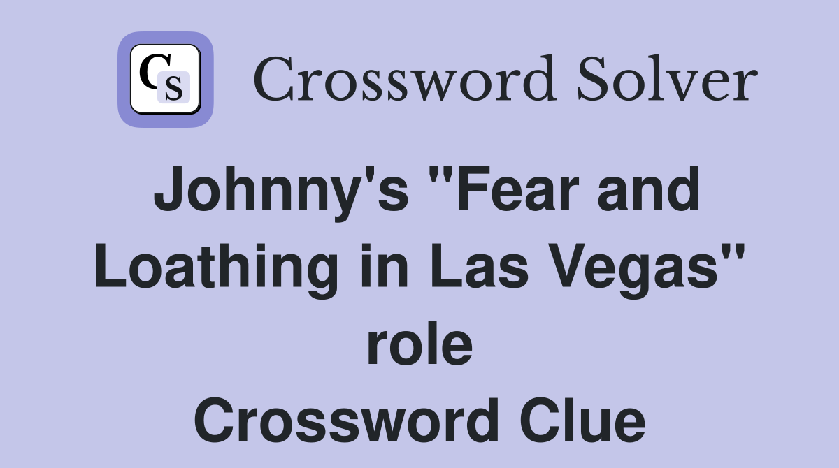 Johnny's "Fear and Loathing in Las Vegas" role Crossword Clue