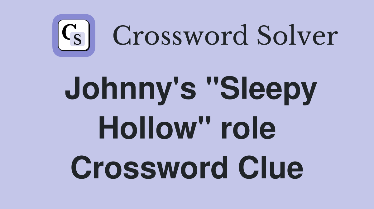 Johnny's "Sleepy Hollow" role Crossword Clue