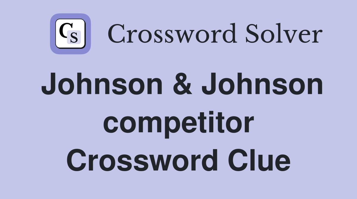 Johnson & Johnson competitor Crossword Clue