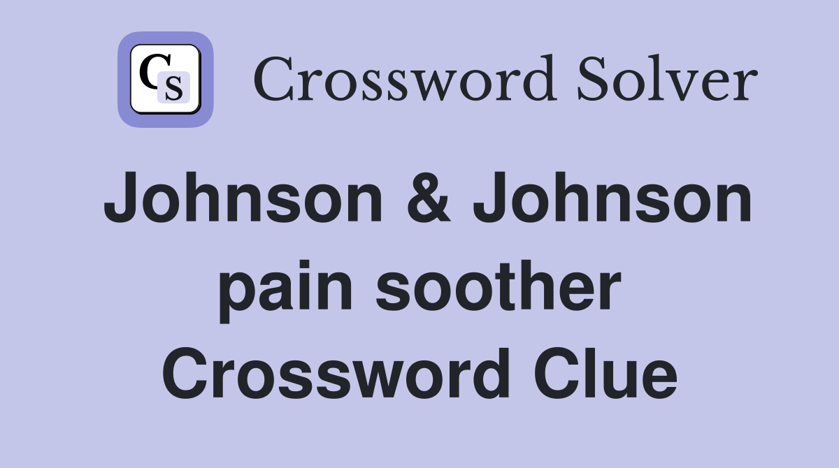 Johnson & Johnson pain soother Crossword Clue
