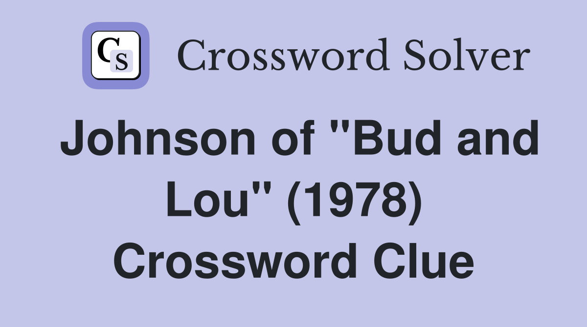 Johnson of "Bud and Lou" (1978) Crossword Clue