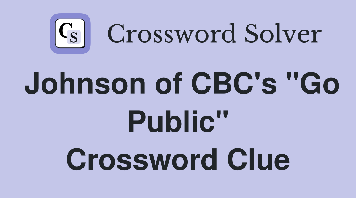 Johnson of CBC's "Go Public" Crossword Clue