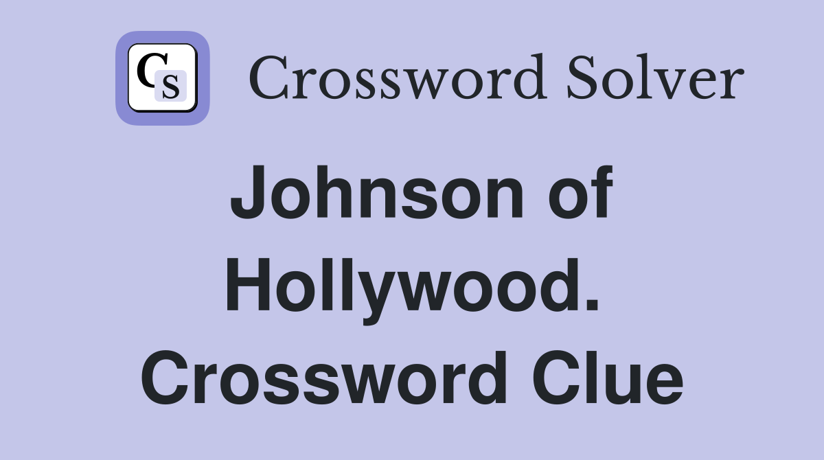 Johnson of Hollywood. Crossword Clue