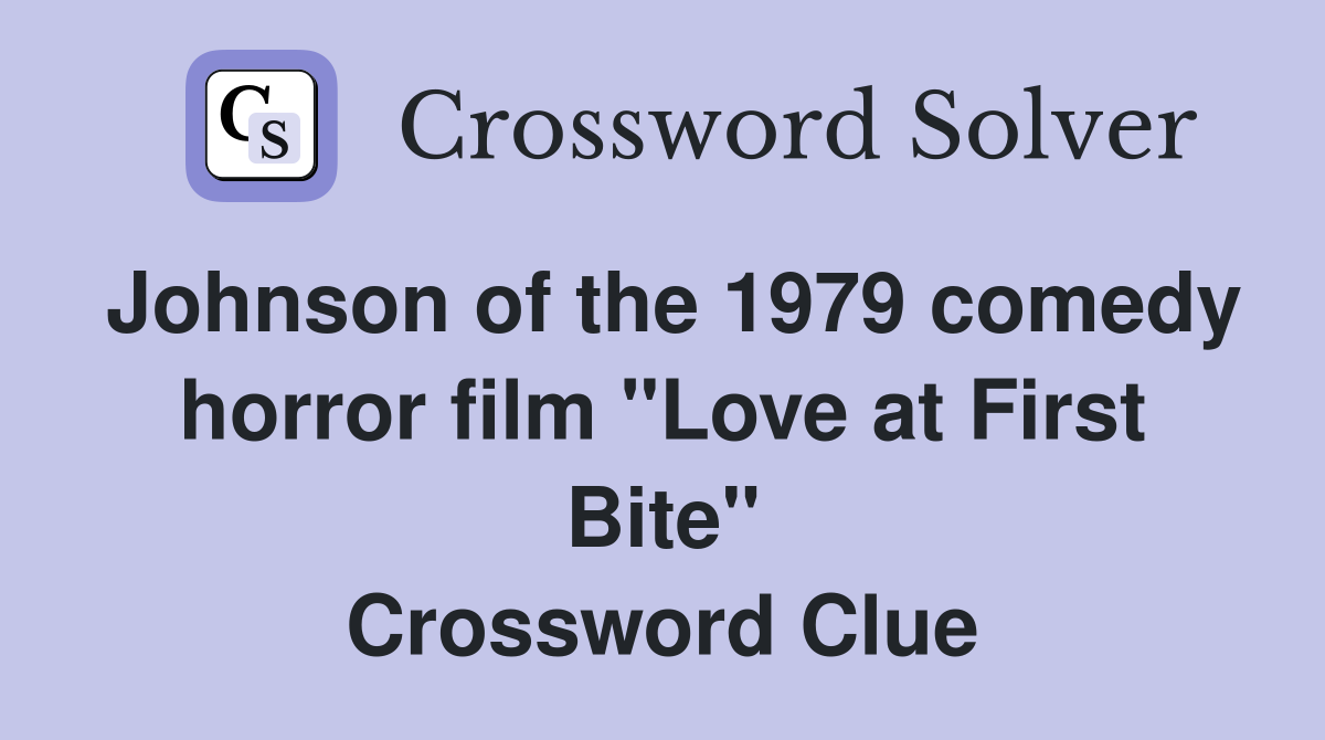Johnson of the 1979 comedy horror film "Love at First Bite" Crossword Clue