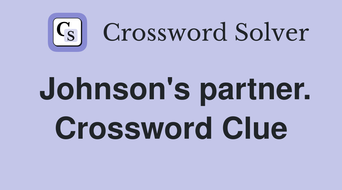 Johnson's partner. Crossword Clue