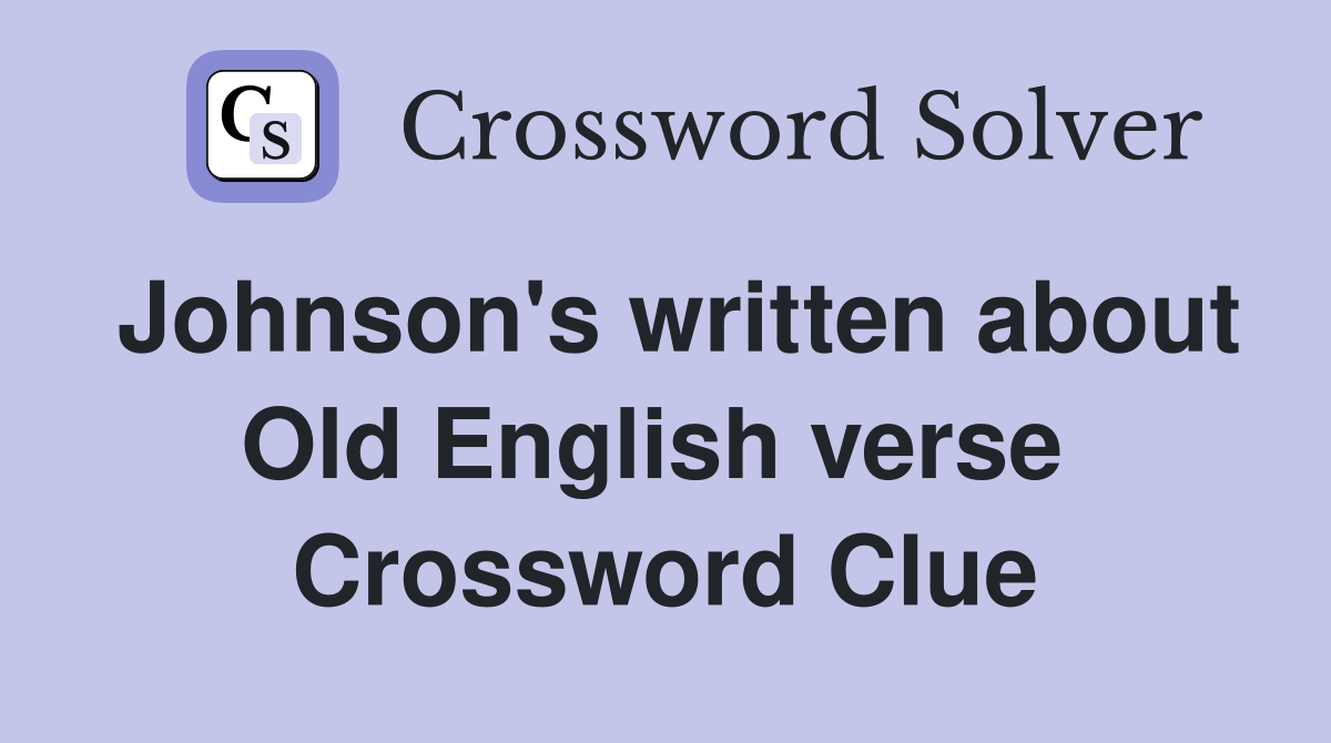 Johnson's written about Old English verse  Crossword Clue
