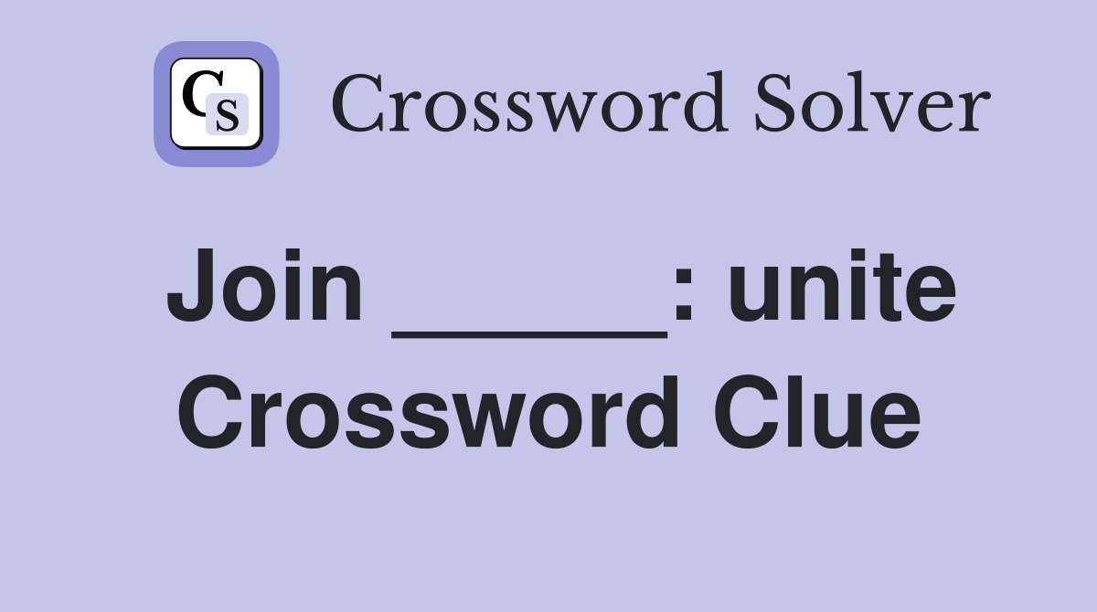 Join _____: unite Crossword Clue