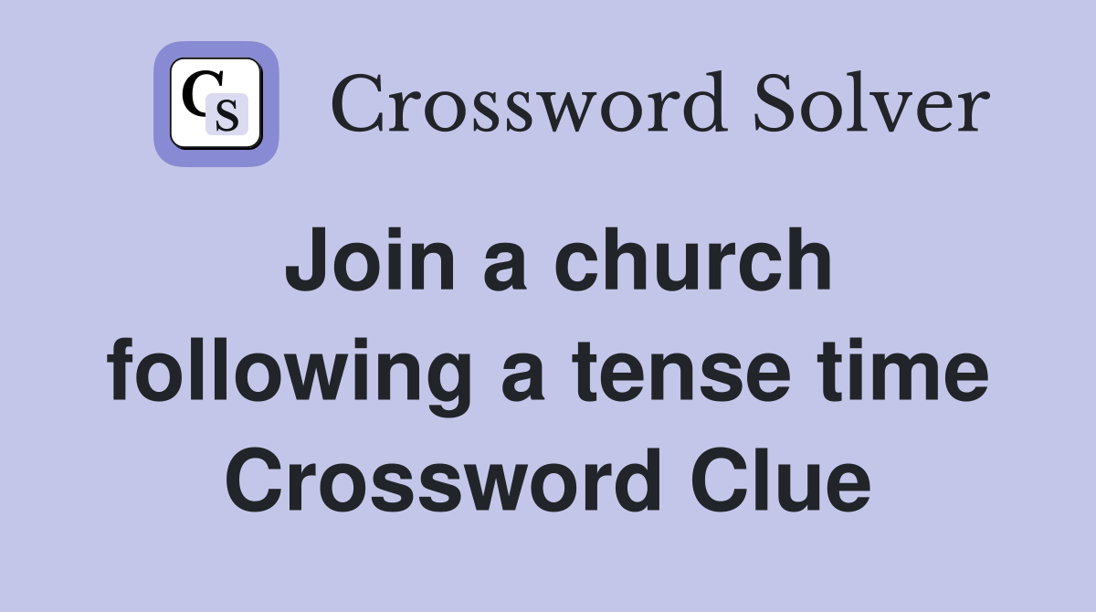 Join a church following a tense time Crossword Clue