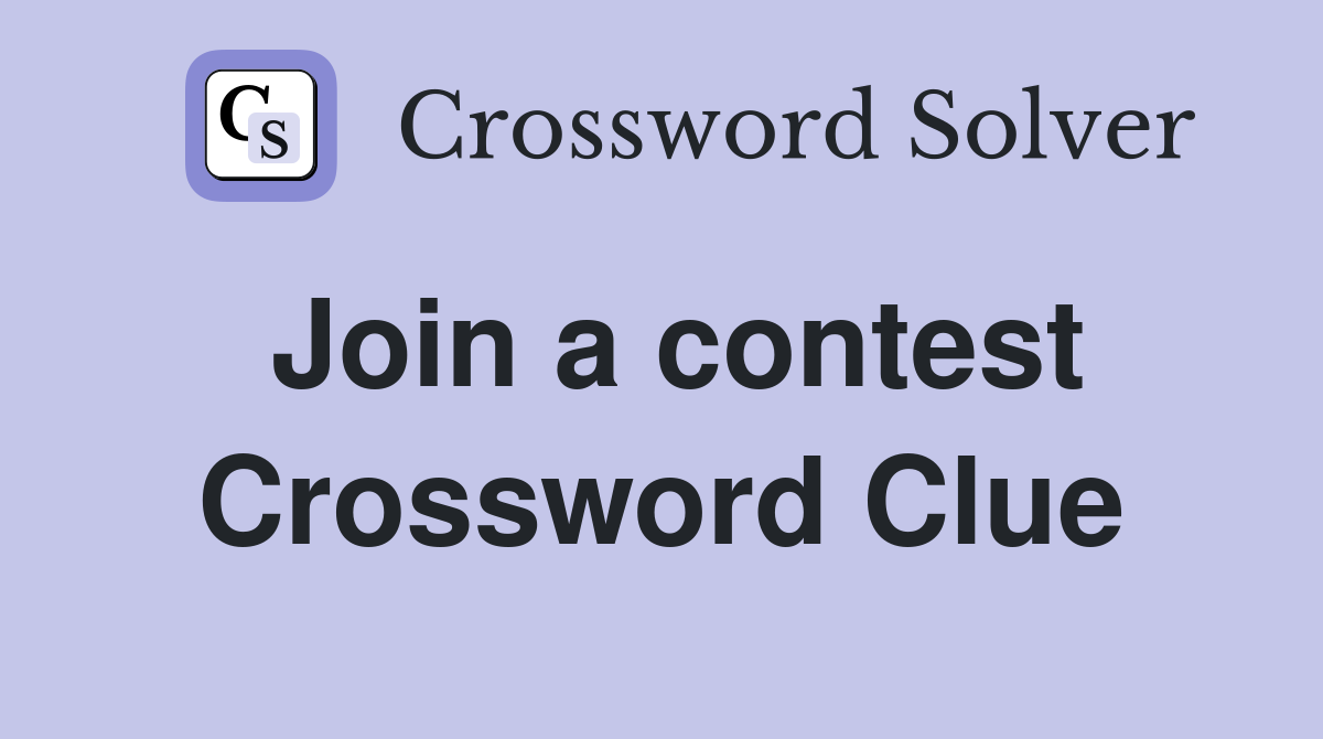 Join a contest Crossword Clue Answers Crossword Solver