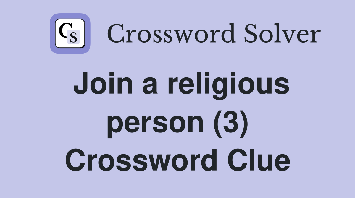 Join a religious person (3) Crossword Clue