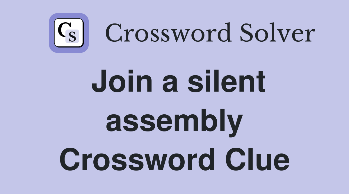Join a silent assembly Crossword Clue