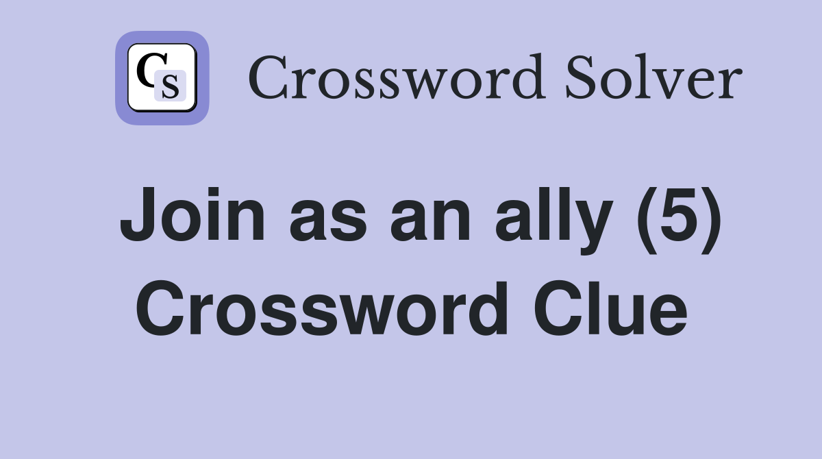Join as an ally (5) Crossword Clue