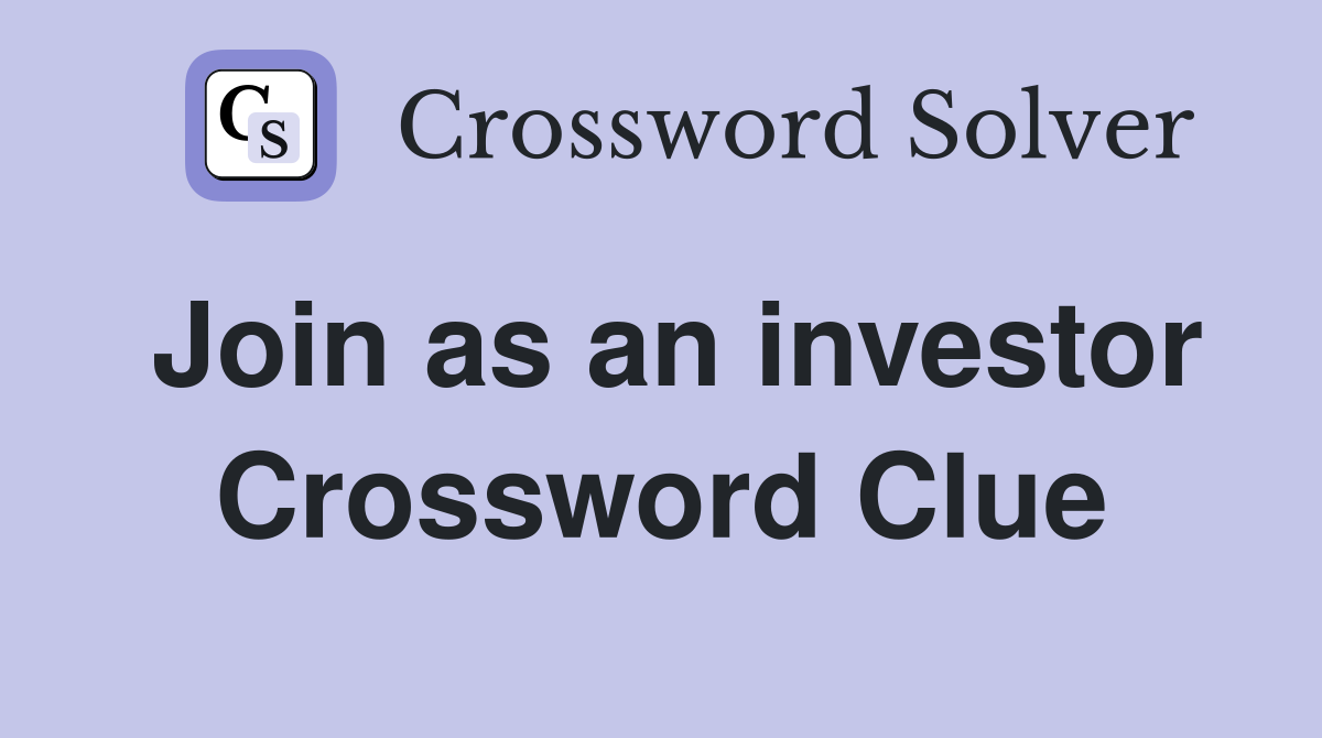 Join as an investor Crossword Clue
