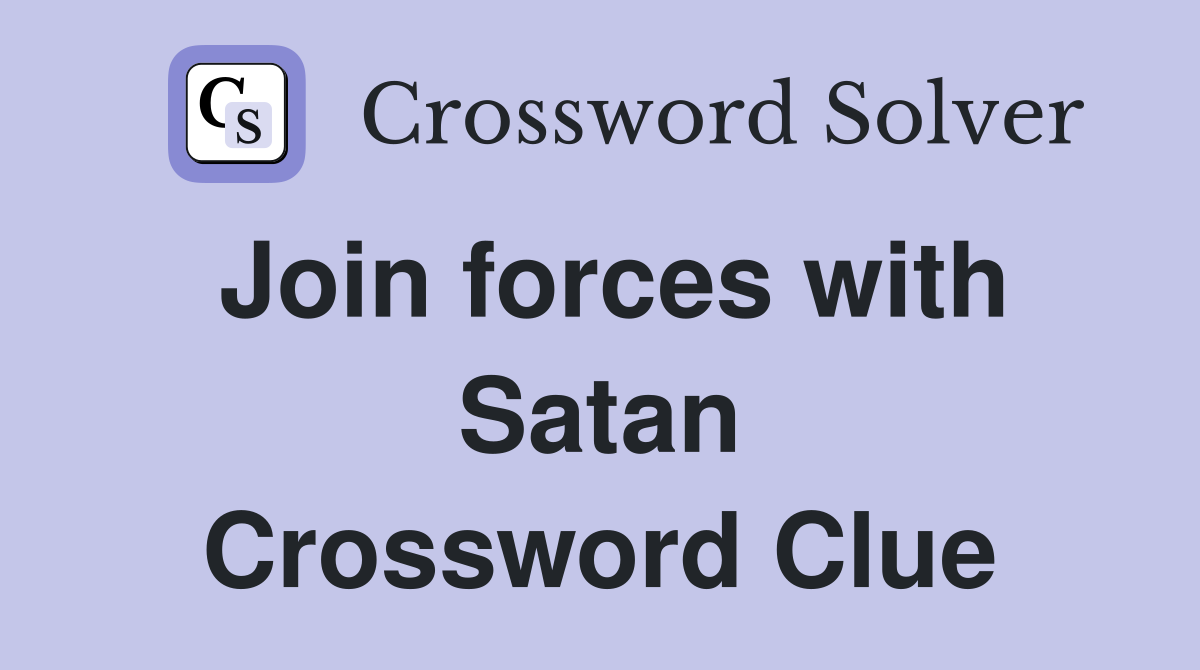Join forces with Satan Crossword Clue