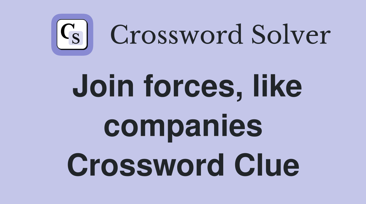 Join forces, like companies Crossword Clue
