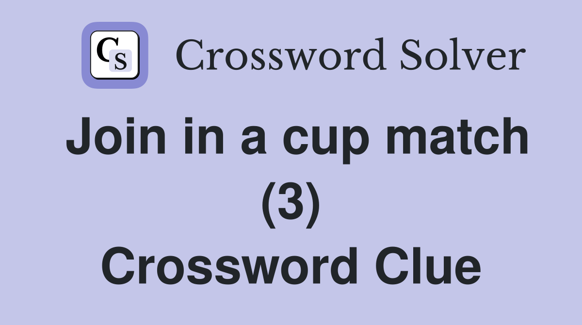 Join in a cup match (3) Crossword Clue