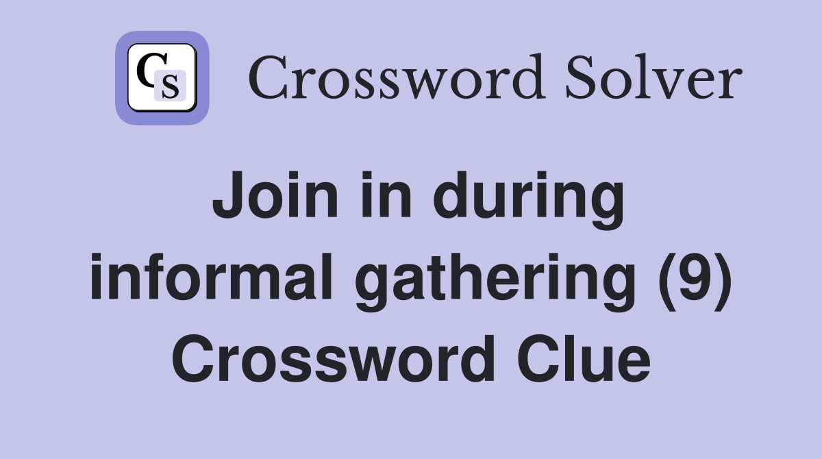 Join in during informal gathering (9) Crossword Clue