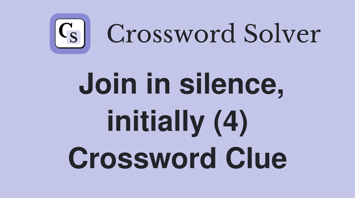 Join in silence, initially (4) Crossword Clue
