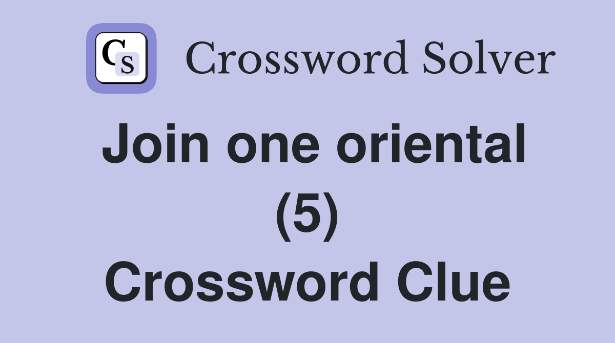 Join one oriental (5) Crossword Clue