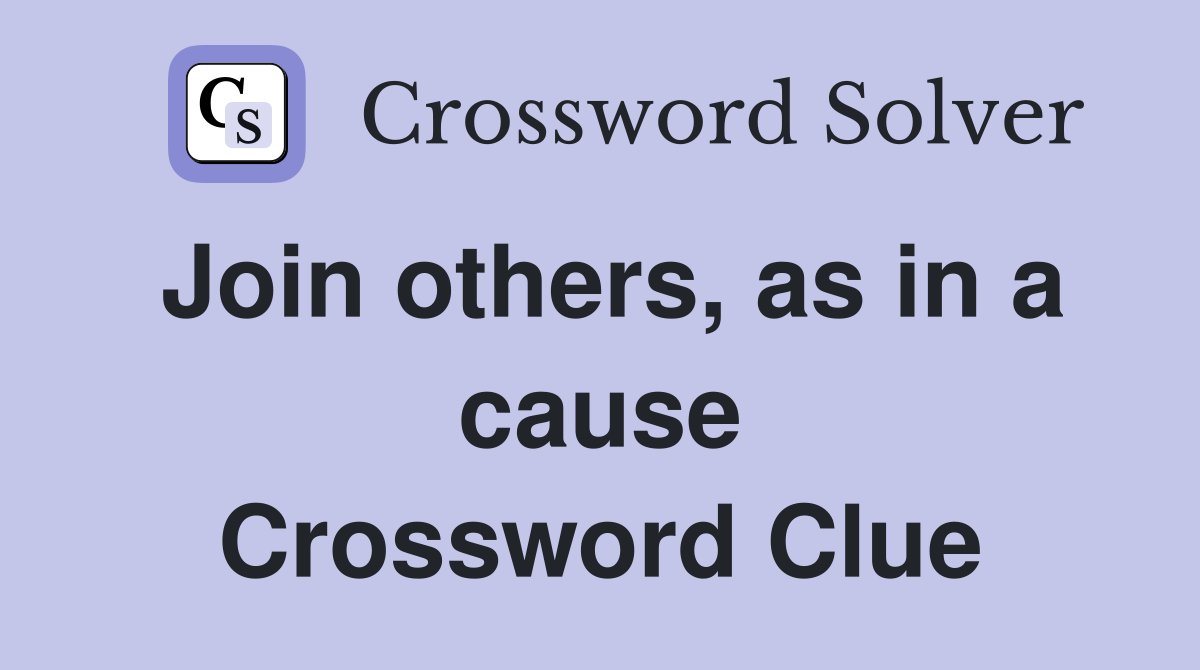 Join others, as in a cause Crossword Clue