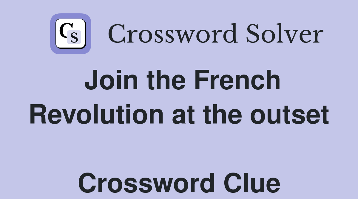 Join the French Revolution at the outset  Crossword Clue