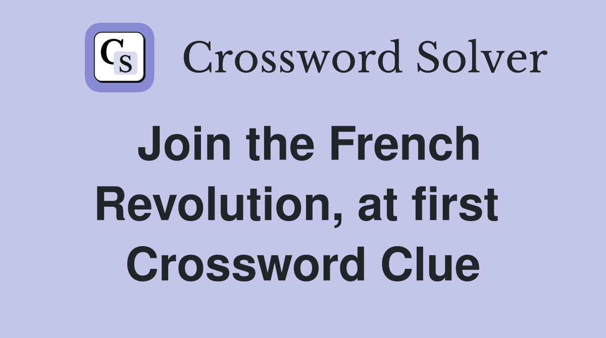 Join the French Revolution, at first  Crossword Clue