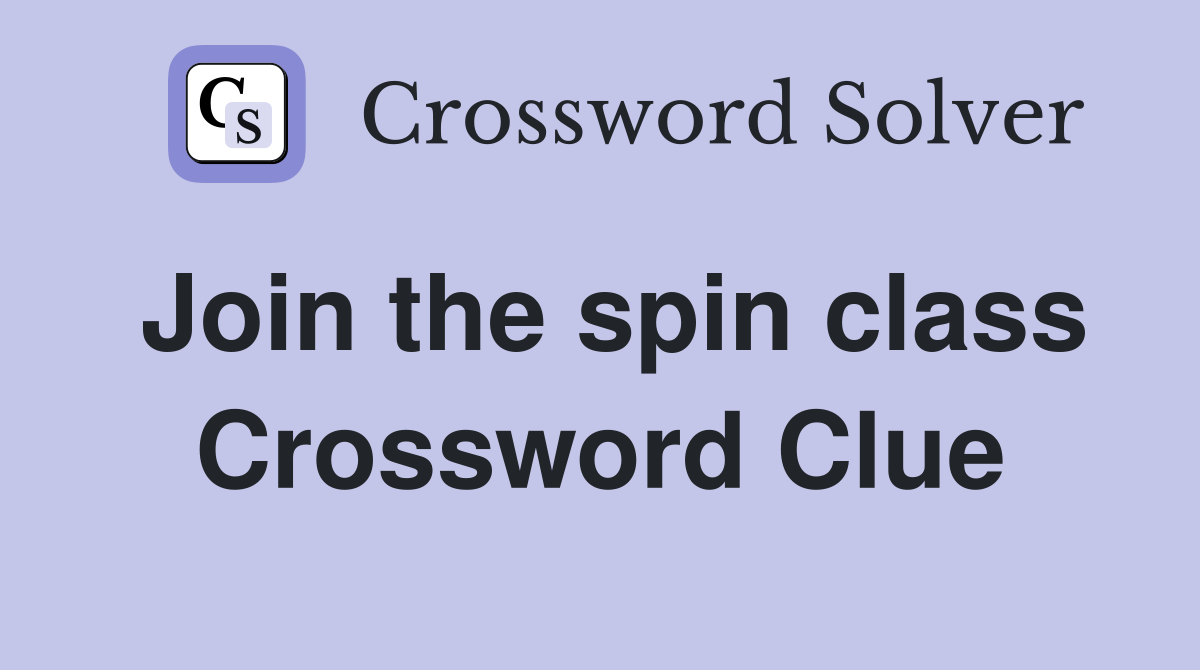 Join the spin class Crossword Clue