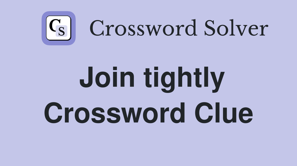 Join tightly Crossword Clue