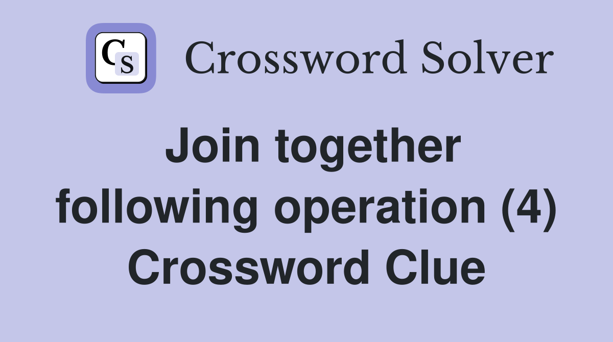 Join together following operation (4) Crossword Clue
