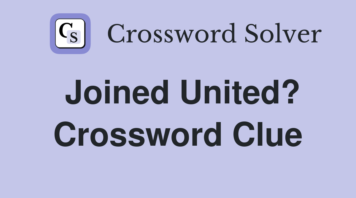 Joined United? Crossword Clue