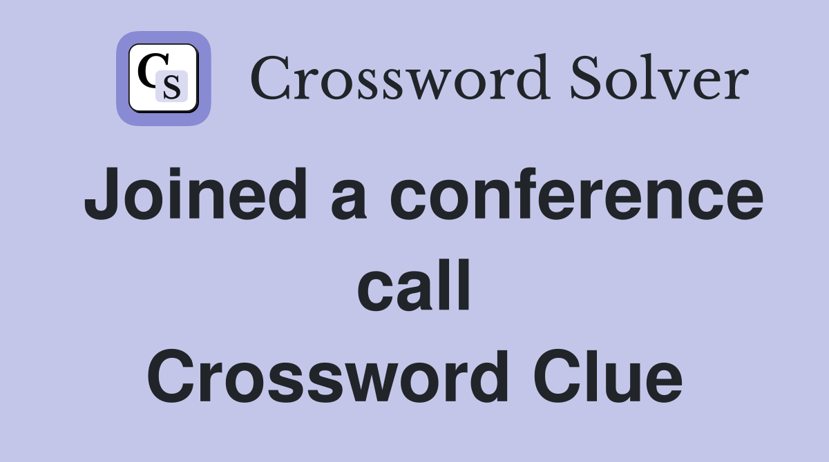 Joined a conference call Crossword Clue
