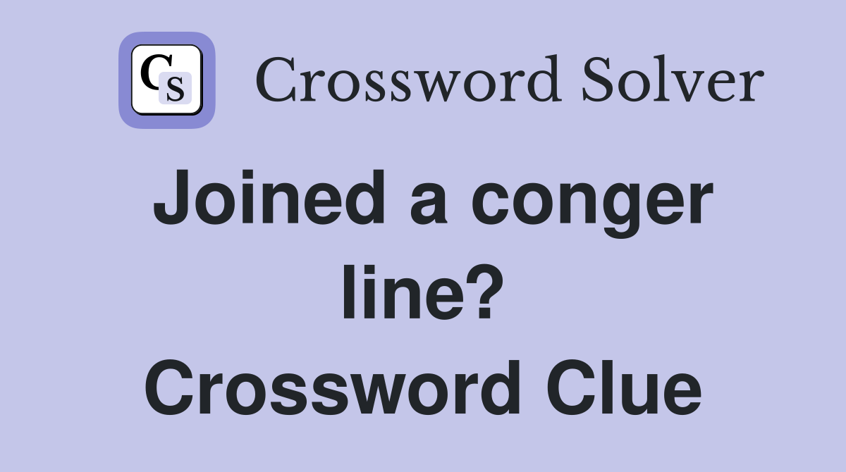 Joined a conger line? Crossword Clue