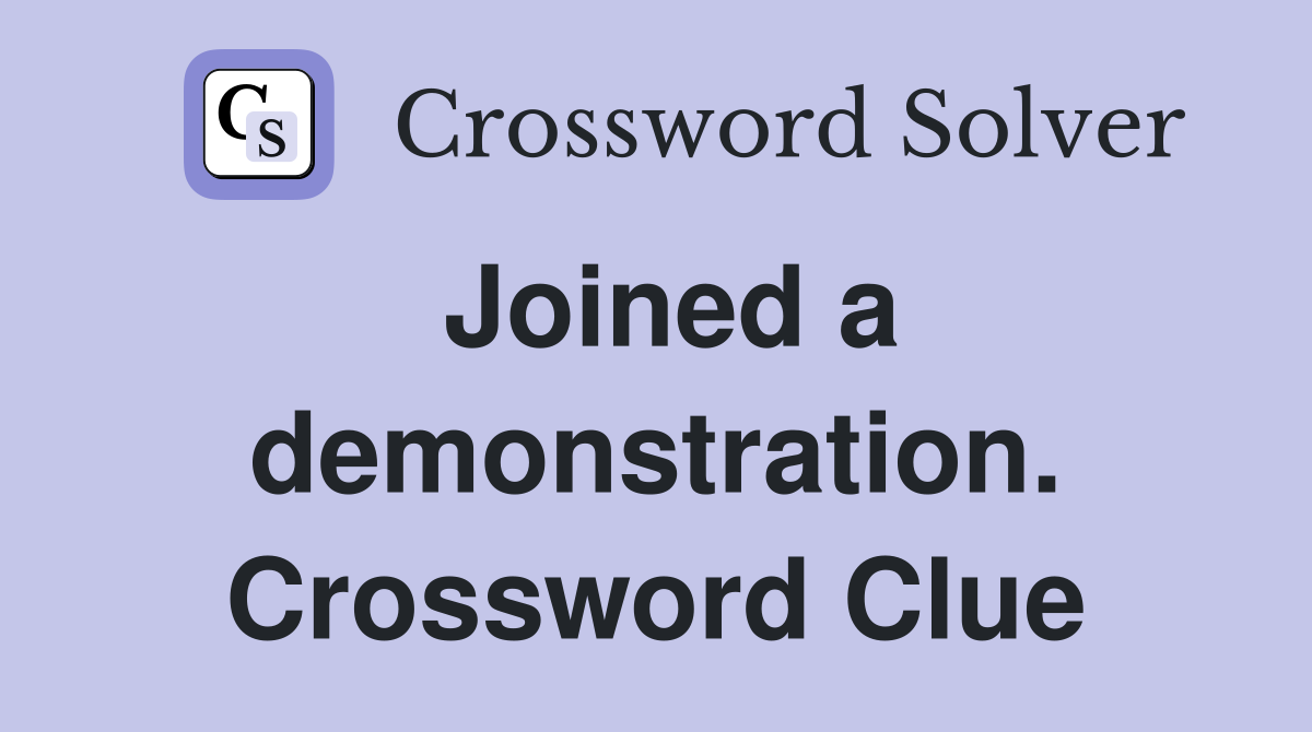 Joined a demonstration. Crossword Clue