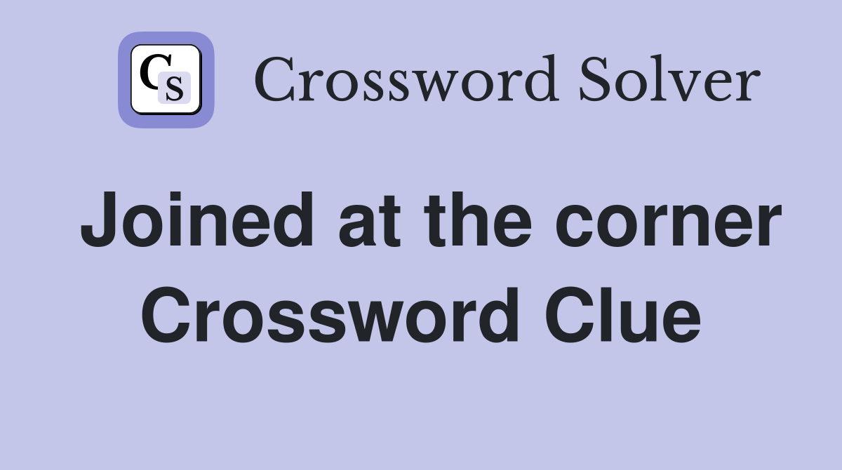 Joined at the corner Crossword Clue