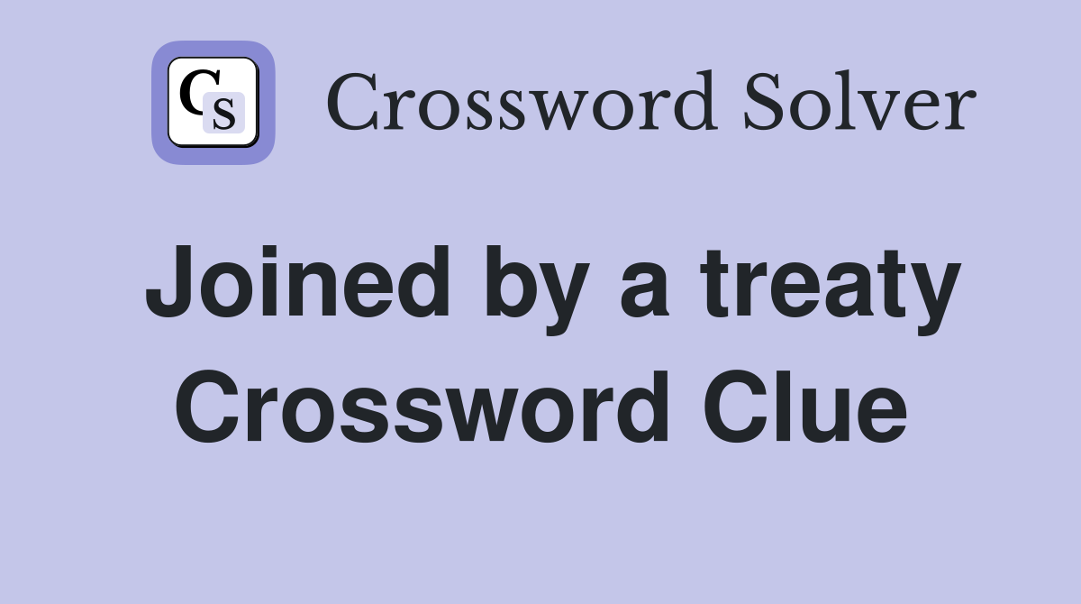 Joined by a treaty Crossword Clue