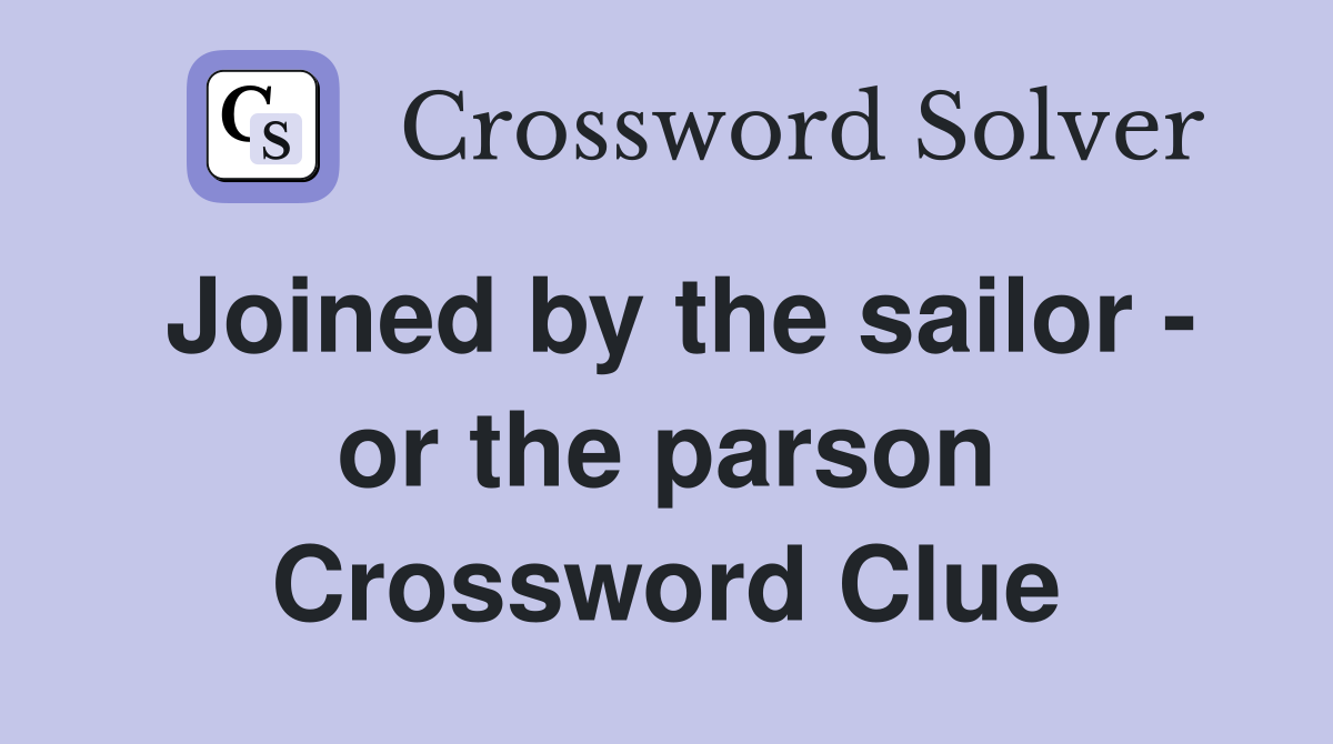 Joined by the sailor - or the parson Crossword Clue