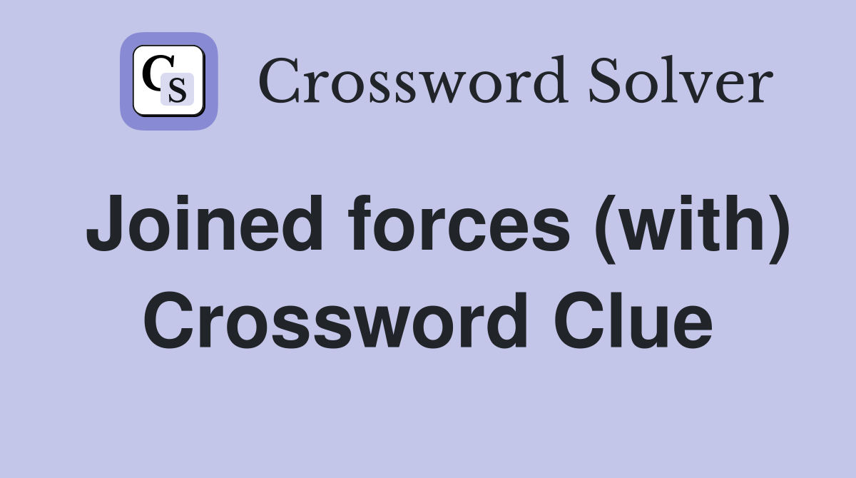 Joined forces (with) Crossword Clue