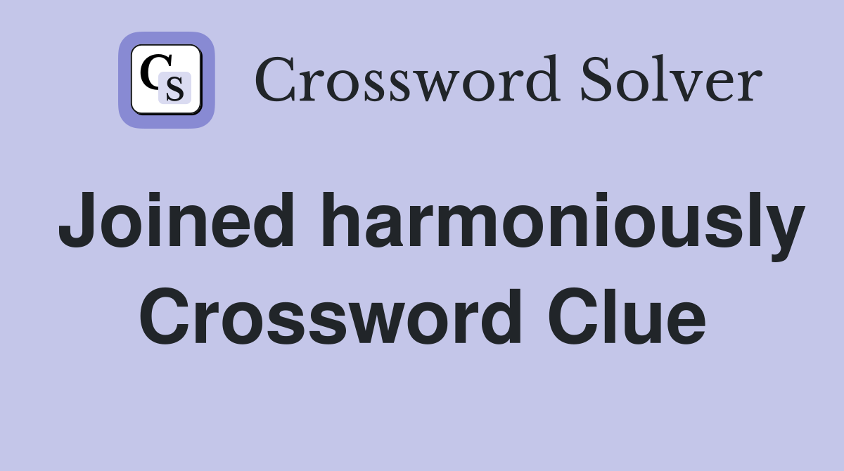 Joined harmoniously Crossword Clue