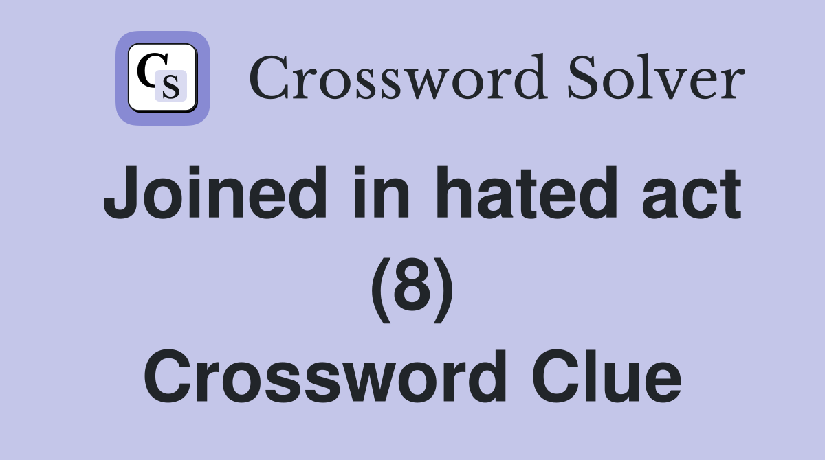 Joined in hated act (8) Crossword Clue