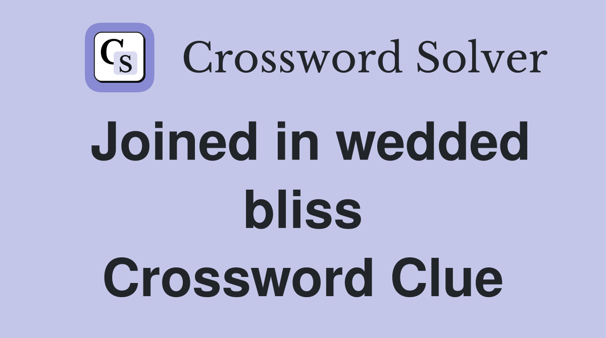 Joined in wedded bliss Crossword Clue