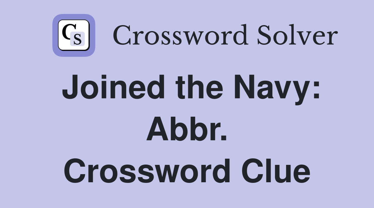 Joined the Navy: Abbr. Crossword Clue