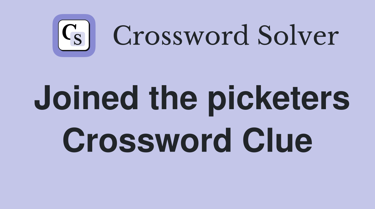 Joined the picketers Crossword Clue
