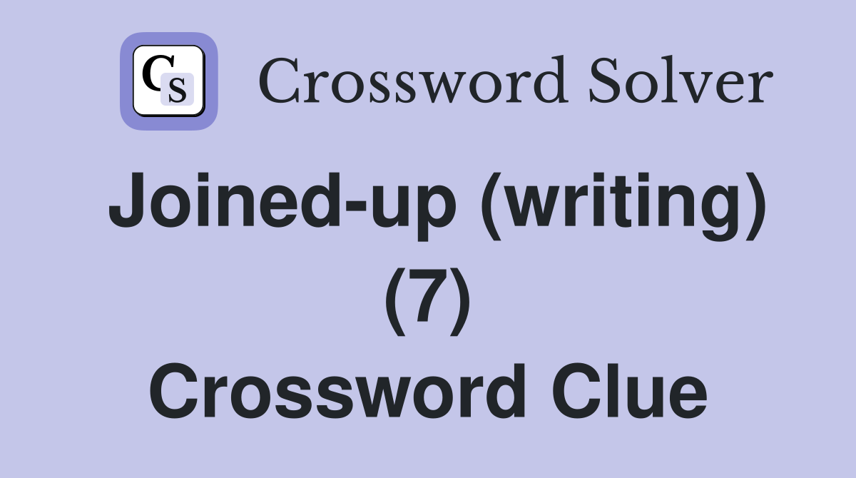 Joined-up (writing) (7) Crossword Clue