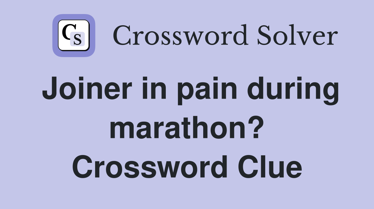 Joiner in pain during marathon? Crossword Clue