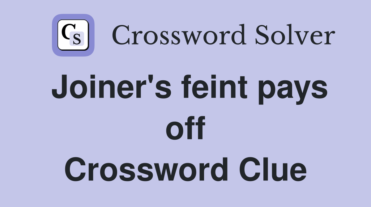 Joiner's feint pays off Crossword Clue